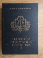 Dumitru Staniloae - Teologia dogmatica ortodoxa (volumul 3)