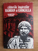 Anticariat: Dumitru Tudor - Calatoriile imparatilor Hadrian si Caracalla