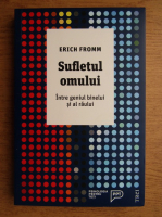 Anticariat: Erich Fromm - Sufletul omului. Intre geniul binelui si al raului