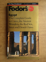 Fodor's Egypt. The complete guide to Cairo, the Ancient Wonders, the Red Sea, Sinai and Desert Oases