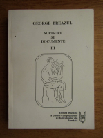 George Breazul - Scrisori si documente (volumul 3)