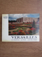 Gerald Van der Kemp - Versailles, le chateau, le parc, les traianons