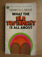 Henrietta C. Mears - What the Old Testament is all about