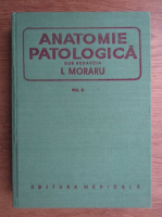I. Moraru - Anatomie patologica (volumul 2)