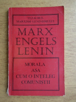 Karl Marx - Morala asa cum o inteleg comunistii