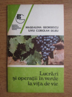 Magdalena Georgescu - Lucrari si operatii in verde la vita de vie
