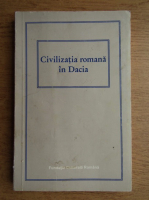 Anticariat: Mihai Barbulescu - Civilizatia romana in Dacia