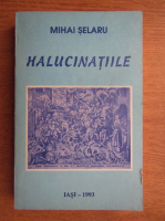 Mihai Selaru - Halucinatiile
