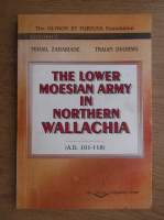 Mihail Zahariade - The lower moesian army in northern wallachia