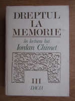 Mircea Oprita - Dreptul la memorie in lectura lui Iordan Chimet (volumul 3)
