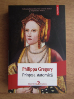 Philippa Gregory - Printesa statornica