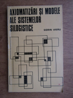 Sorin Vieru - Axiomatizari si modele ale sistemelor silogistice
