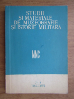 Studii si materiale de muzeografie si istorie militara (nr 7-8, 1974-1975)