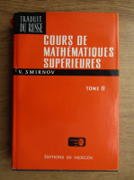 V. Smirnov - Cours de mathematiques superieures (volumul 2)