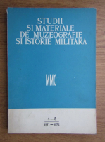 Victor Militaru - Studii si materiale de muzeografie si istorie militara, nr 4-5, 1971-1972