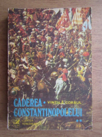 Anticariat: Vintila Corbul - Caderea Constantinopolelui (volumul 2) 