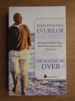 Wayne W. Dyer - Intelepciunea evurilor