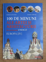 100 de minuni ale artei si arhitecturii din patrimoniul Unesco (volumul 4)