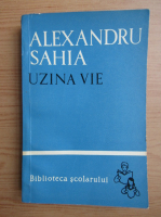 Anticariat: Alexandru Sahia - Uzina Vie