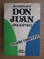 Anticariat: Alexandru Sever - Don Juan apocalipticul. Teatru comentat