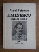 Aurel Petrescu - Eminescu, limbajul simbolic