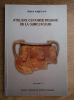 Crisan Museteanu - Ateliere ceramice romane de la durostorum