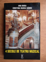 Cristina Maria Sarbu - Patru secole de teatru muzical