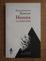 Dragan Jovanovic Danilov - Homer la periferie