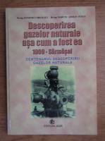 Dumitru Chisalita - Descoperirea gazelor naturale asa cum a fost ea 1909-Sarmasel 