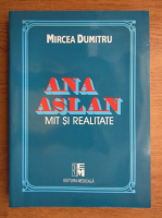Anticariat: Dumitru Mircea - Ana Aslan mit si realitate