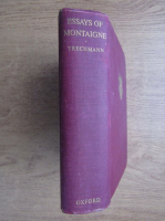 E. J. Trechmann - The essays of montaigne (volumul 1)