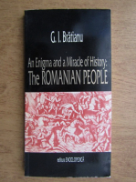Anticariat: G. I. Bratianu - An enigma and a miracle of history. The romanian people