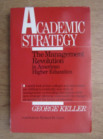 George Keller - Academic strategy. The management revolution in american higher education