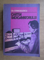 Gh. Stanciulescu - Cartea Radioamatorului