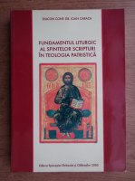 Ioan Caraza - Fundamentul liturgic al sfintelor scripturi in teologia Patristica