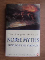 Kevin Crossley Holland - The penguin book of norse myths, gods of the vikings