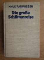 Knud Rasmussen - Die grobe Schlittenreise