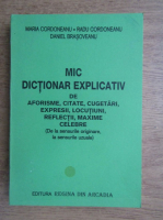 Maria Cordoneanu - Mic dictionar explicativ de aforisme, citate, cugetari, expresii, locutiuni, reflectii, maxime celebre