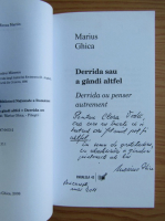 Marius Ghica - Derrida sau a gandi altfel (cu autograful autorului)