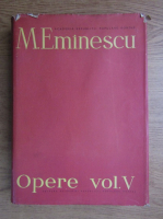 Anticariat: Mihai Eminescu - Opere (volumul 5)