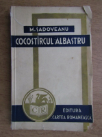 Anticariat: Mihail Sadoveanu - Cocostarcul albastru (1941)