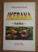Vasile Moldovan - Ikebana, Haiku (editie bilingva engleza-romana)