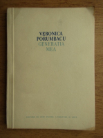 Veronica Porumbacu - Generatia mea