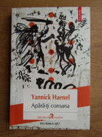 Anticariat: Yannick Haenel - Apara-ti coroana