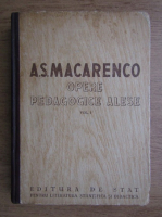 Anticariat: A. S. Macarenco - Opere pedagogice alese (volumul 1)