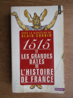 Alain Corbin - 1515 et les grandes dates de l'histoire de France