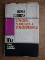 Anticariat: Aureliu Coroban - Structura semiologica a structuralismului