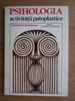 Anticariat: Constantin Enachescu - Psihologia activitatii patoplastice