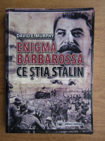 Anticariat: David E. Murphy - Enigma Barbarossa, ce stia Stalin