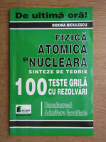 Didona Niculescu - Fizica atomica si nucleara, sinteze de teorie si 100 teste grila cu rezolvari